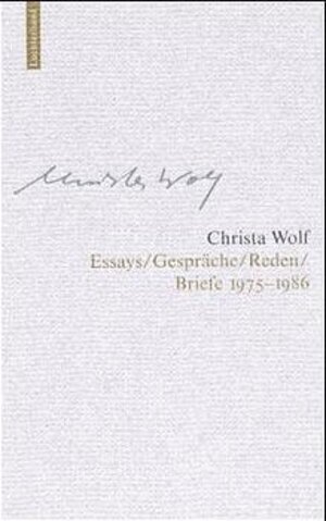 Christa Wolf: Werkausgabe. Werkausgabe in 12 Bänden: Werke, 13 Bde., Bd.8, Essays, Gespräche, Reden, Briefe 1975-1986