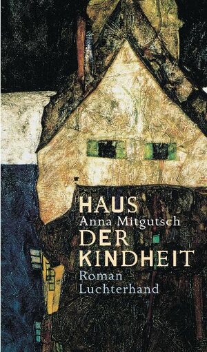 Buchcover Haus der Kindheit | Anna Mitgutsch | EAN 9783630870649 | ISBN 3-630-87064-3 | ISBN 978-3-630-87064-9