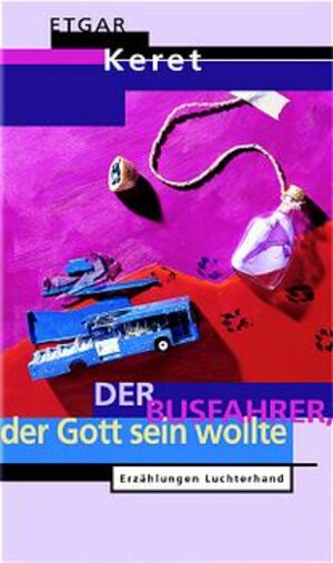 Buchcover Der Busfahrer, der Gott sein wollte | Etgar Keret | EAN 9783630870892 | ISBN 3-630-87089-9 | ISBN 978-3-630-87089-2