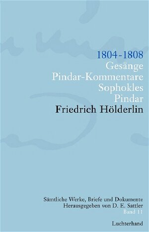 Buchcover Friedrich Hölderlin. Sämtliche Werke, Briefe und Dokumente. 12 Bände / Gesänge. Pindar-Kommentare. Sophokles. Pindar | Friedrich Hölderlin | EAN 9783630872018 | ISBN 3-630-87201-8 | ISBN 978-3-630-87201-8