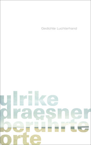 Buchcover berührte orte | Ulrike Draesner | EAN 9783630872681 | ISBN 3-630-87268-9 | ISBN 978-3-630-87268-1