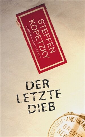 Buchcover Der letzte Dieb | Steffen Kopetzky | EAN 9783630872742 | ISBN 3-630-87274-3 | ISBN 978-3-630-87274-2