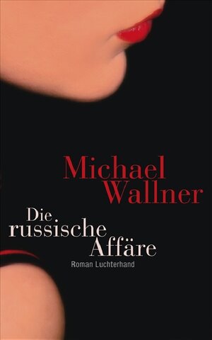 Buchcover Die russische Affäre | Michael Wallner | EAN 9783630872858 | ISBN 3-630-87285-9 | ISBN 978-3-630-87285-8