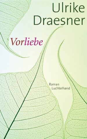 Buchcover Vorliebe | Ulrike Draesner | EAN 9783630872940 | ISBN 3-630-87294-8 | ISBN 978-3-630-87294-0