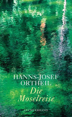 Buchcover Die Moselreise | Hanns-Josef Ortheil | EAN 9783630873435 | ISBN 3-630-87343-X | ISBN 978-3-630-87343-5