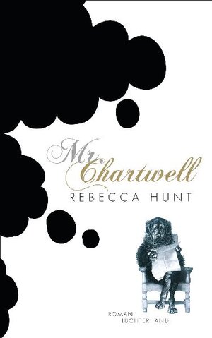 Buchcover Mr. Chartwell | Rebecca Hunt | EAN 9783630873473 | ISBN 3-630-87347-2 | ISBN 978-3-630-87347-3