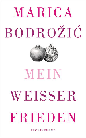 Buchcover Mein weißer Frieden | Marica Bodrožić | EAN 9783630873947 | ISBN 3-630-87394-4 | ISBN 978-3-630-87394-7
