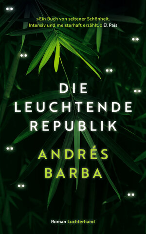Buchcover Die leuchtende Republik | Andrés Barba | EAN 9783630875996 | ISBN 3-630-87599-8 | ISBN 978-3-630-87599-6
