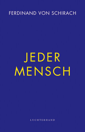Buchcover Jeder Mensch | Ferdinand von Schirach | EAN 9783630876719 | ISBN 3-630-87671-4 | ISBN 978-3-630-87671-9
