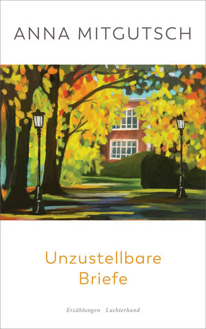 Buchcover Unzustellbare Briefe | Anna Mitgutsch | EAN 9783630877532 | ISBN 3-630-87753-2 | ISBN 978-3-630-87753-2