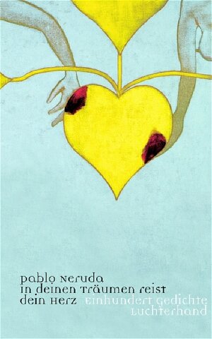 Buchcover In deinen Träumen reist dein Herz | Pablo Neruda | EAN 9783630971872 | ISBN 3-630-97187-3 | ISBN 978-3-630-97187-2