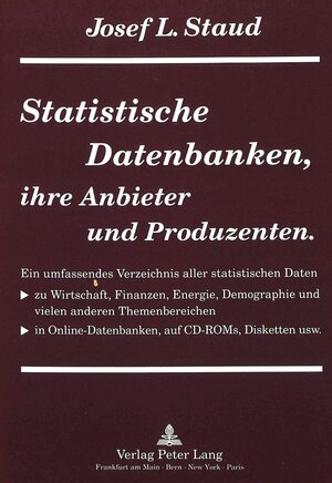 Buchcover Statistische Datenbanken, ihre Anbieter und Produzenten | Josef L. Staud | EAN 9783631099414 | ISBN 3-631-09941-X | ISBN 978-3-631-09941-4