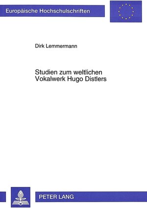 Studien zum weltlichen Vokalwerk Hugo Distlers. Analytische, ästhetische und rezeptionsgeschichtliche Untersuchungen unter besonderer Berücksichtigung des 