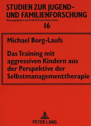 Buchcover Das Training mit aggressiven Kindern aus der Perspektive der Selbstmanagementtherapie | Michael Borg-Laufs | EAN 9783631302859 | ISBN 3-631-30285-1 | ISBN 978-3-631-30285-9