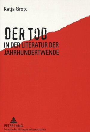 Buchcover Der Tod in der Literatur der Jahrhundertwende | Katja Grote | EAN 9783631304013 | ISBN 3-631-30401-3 | ISBN 978-3-631-30401-3