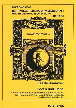 Poetik und Liebe: Studien zum liebeslyrischen Paradigmenwechsel, zur Petrarca- und zur Petrarkismus-Rezeption im 