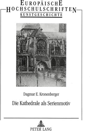 Die Kathedrale als Serienmotiv. Motivkundliche Studien zu einem Bildthema in der Malerei des französischen Impressionismus