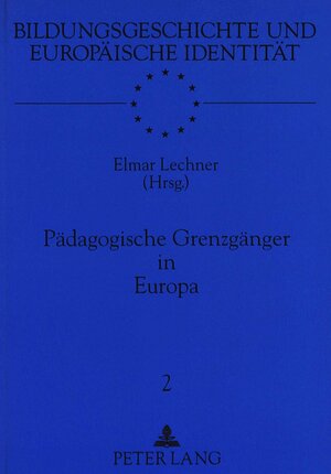 Buchcover Pädagogische Grenzgänger in Europa  | EAN 9783631307984 | ISBN 3-631-30798-5 | ISBN 978-3-631-30798-4