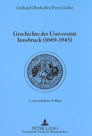 Buchcover Geschichte der Universität Innsbruck (1669-1945) | Gerhard Oberkofler | EAN 9783631308530 | ISBN 3-631-30853-1 | ISBN 978-3-631-30853-0