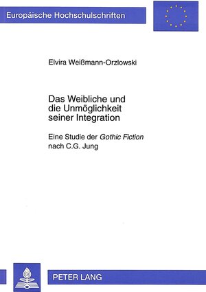 Das Weibliche und die Unmöglichkeit seiner Integration. Eine Studie der Gothic Fiction nach C. G. Jung