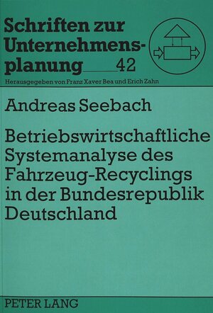 Betriebswirtschaftliche Systemanalyse des Fahrzeug-Recyclings in der Bundesrepublik Deutschland. Eine System-Dynamics-Studie