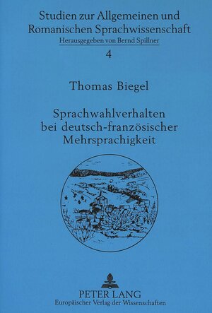 Sprachwahlverhalten bei deutsch-französischer Mehrsprachigkeit. Soziolinguistische Untersuchungen mündlicher Kommunikation in der lothringischen Gemeinde Walscheid