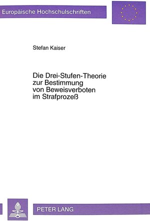 Die Drei-Stufen-Theorie zur Bestimmung von Beweisverboten im Strafprozess