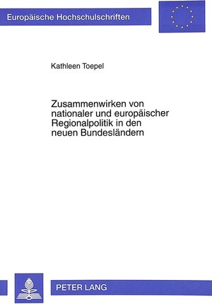 Buchcover Zusammenwirken von nationaler und europäischer Regionalpolitik in den neuen Bundesländern | Kathleen Toepel | EAN 9783631314937 | ISBN 3-631-31493-0 | ISBN 978-3-631-31493-7