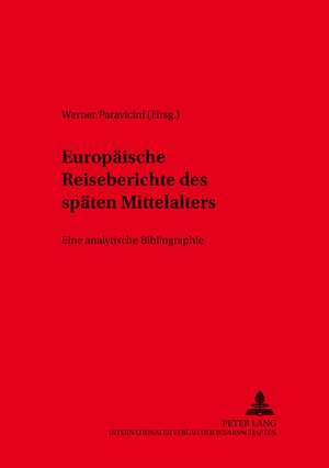 Europäische Reiseberichte des späten Mittelalters. Tl 1. Eine analytische Bibliographie Herausgegeben von Werner Paravicini Teil 1 Deutsche Reiseberichte bearbeitet von Christian Halm