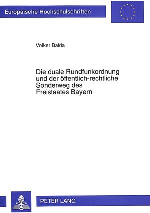 Die duale Rundfunkordnung und der öffentlich-rechtliche Sonderweg des Freistaates Bayern