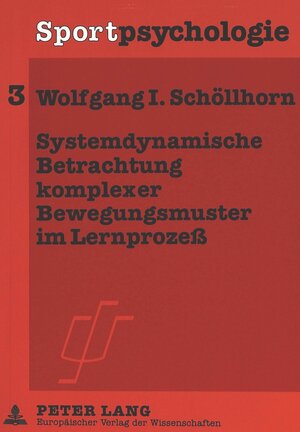 Systemdynamische Betrachtung komplexer Bewegungsmuster im Lernprozess. Prozessorientierte Strukturierung der Entwicklung eines Bewegungsablaufs mit Hilfe biomechanischer Beschreibungsgrössen