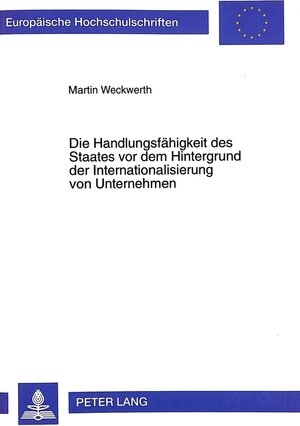 Buchcover Die Handlungsfähigkeit des Staates vor dem Hintergrund der Internationalisierung von Unternehmen | Martin Weckwerth | EAN 9783631324950 | ISBN 3-631-32495-2 | ISBN 978-3-631-32495-0