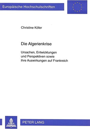 Buchcover Die Algerienkrise | Christine Köfer | EAN 9783631325483 | ISBN 3-631-32548-7 | ISBN 978-3-631-32548-3