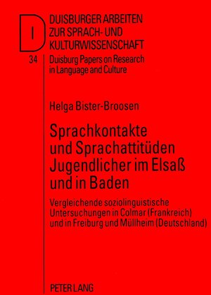 Sprachkontakte und Sprachattitüden Jugendlicher im Elsass und in Baden. Vergleichende soziolinguistische Untersuchungen in Colmar (Frankreich) und in Freiburg und Müllheim (Deutschland)