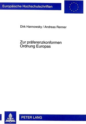 Buchcover Zur präferenzkonformen Ordnung Europas | Dirk Hannowsky | EAN 9783631326671 | ISBN 3-631-32667-X | ISBN 978-3-631-32667-1