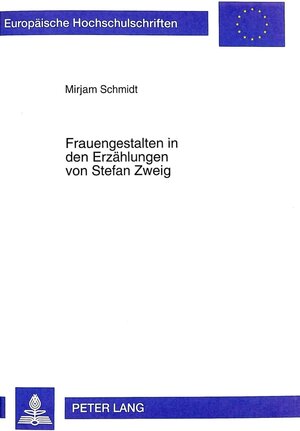 Buchcover Frauengestalten in den Erzählungen von Stefan Zweig | Mirjam Schmidt | EAN 9783631328033 | ISBN 3-631-32803-6 | ISBN 978-3-631-32803-3