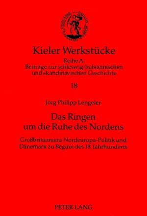 Das Ringen um die Ruhe des Nordens. Grossbritanniens Nordeuropa-Politik und Dänemark zu Beginn des 18. Jahrhunderts