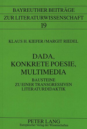 Dada, Konkrete Poesie, Multimedia. Bausteine zu einer transgressiven Literaturdidaktik