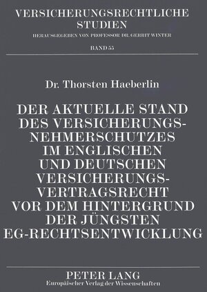 Buchcover Der aktuelle Stand des Versicherungsnehmerschutzes im englischen und deutschen Versicherungsvertragsrecht vor dem Hintergrund der jüngsten EG-Rechtsentwicklung | Thorsten Haeberlin | EAN 9783631334096 | ISBN 3-631-33409-5 | ISBN 978-3-631-33409-6