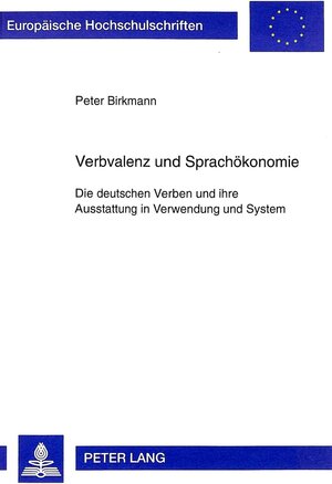 Verbvalenz und Sprachökonomie. Die deutschen Verben und ihre Ausstattung in Verwendung und System