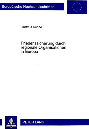 Buchcover Friedenssicherung durch regionale Organisationen in Europa | Hartmut Kühne | EAN 9783631335130 | ISBN 3-631-33513-X | ISBN 978-3-631-33513-0