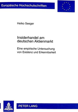 Insiderhandel im deutschen Aktienmarkt. Eine empirische Untersuchung von Existenz und Erkennbarkeit