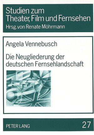 Die Neugliederung der deutschen Fernsehlandschaft