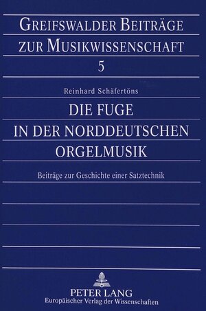 Buchcover Die Fuge in der Norddeutschen Orgelmusik | Reinhard Schäfertöns | EAN 9783631335550 | ISBN 3-631-33555-5 | ISBN 978-3-631-33555-0