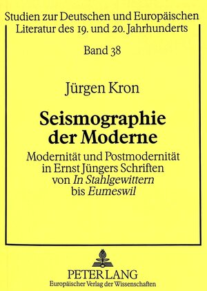 Seismographie der Moderne. Modernität und Postmodernität in Ernst Jüngers Schriften von 