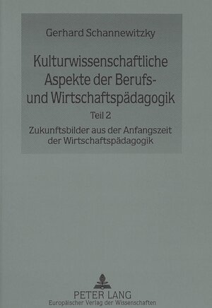 Kulturwissenschaftliche Aspekte der Berufs- und Wirtschaftspädagogik. Teil 2. Teil 2