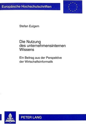 Buchcover Die Nutzung des unternehmensinternen Wissens | Stefan Eulgem | EAN 9783631336823 | ISBN 3-631-33682-9 | ISBN 978-3-631-33682-3