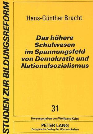 Buchcover Das höhere Schulwesen im Spannungsfeld von Demokratie und Nationalsozialismus | Hans-Günther Bracht | EAN 9783631338049 | ISBN 3-631-33804-X | ISBN 978-3-631-33804-9
