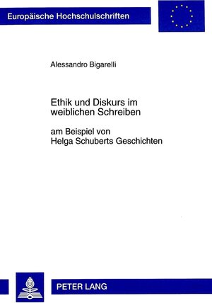 Ethik und Diskurs im weiblichen Schreiben am Beispiel von Helga Schuberts Geschichten: Eine interdisziplinäre Untersuchung: Literatur, Philosophie, Psychologie