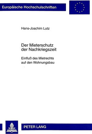 Buchcover Der Mieterschutz der Nachkriegszeit | Hans-Joachim Lutz | EAN 9783631338582 | ISBN 3-631-33858-9 | ISBN 978-3-631-33858-2